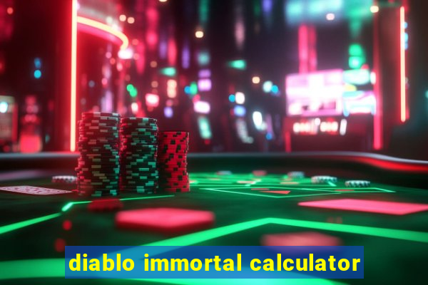 diablo immortal calculator